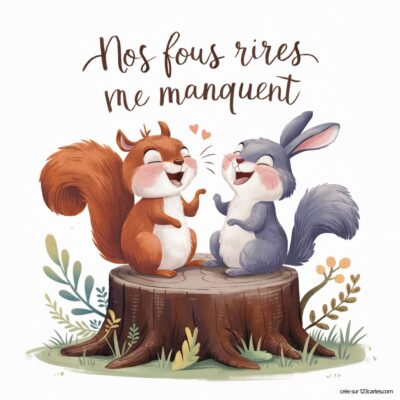 Image d'un écureuil et d'un lapin souriants sur une souche d'arbre, avec le texte Nos fous rires me manquent.