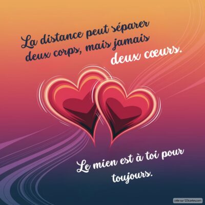 Deux cœurs entrelacés sur un fond dégradé avec le texte : La distance peut séparer deux corps, mais jamais deux cœurs.Le mien est à toi pour toujours.