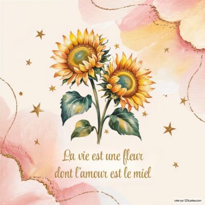 Image illustrant deux tournesols sur un fond pastel avec la citation : La vie est une fleur dont l'amour est le miel.
