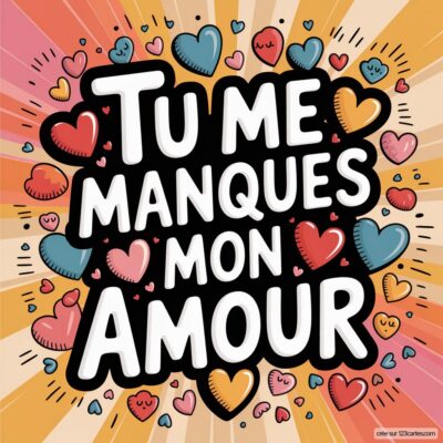 Texte en gros caractères sur fond noir : Tu me manques mon amour, entouré de cœurs de différentes tailles et formes.