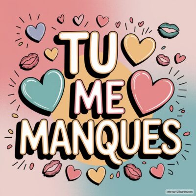 Texte stylisé 'Tu me manques' entouré de cœurs et de baisers, sur un fond doux et harmonieux.