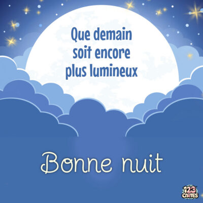 Image représentant un ciel nocturne avec une lune lumineuse et des nuages. Texte : Que demain soit encore plus lumineux et Bonne nuit.