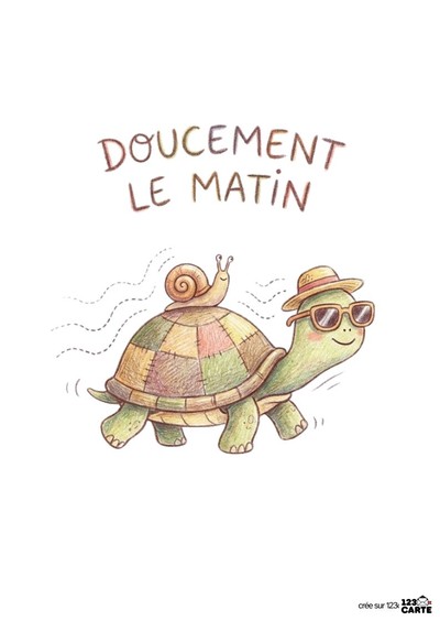 Illustration d'une tortue verte avec chapeau et lunettes, portant un escargot sur sa carapace. Texte manuscrit « DOUCEMENT LE MATIN » en haut. Style crayonné. Fond blanc.