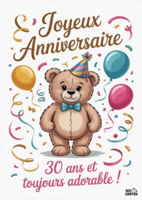 Image d'une carte d'anniversaire avec un ours en peluche mignon portant un chapeau. Texte : Joyeux Anniversaire 30 ans et toujours adorable !
