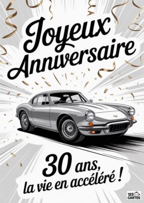 Carte d'anniversaire avec une voiture vintage grise et le texte Joyeux Anniversaire, 30 ans, la vie en accéléré !