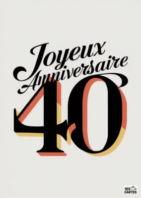 Carte d'anniversaire stylisée avec le texte Joyeux Anniversaire et le chiffre '40' en grandes lettres.