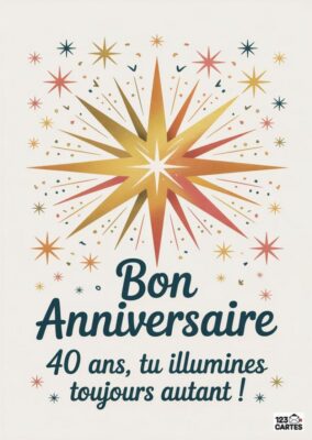 Carte d'anniversaire festive avec une étoile brillante et le message Bon Anniversaire, 40 ans, tu illumines toujours autant.