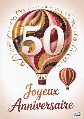 Carte d'anniversaire avec une montgolfière colorée portant le chiffre 50 et l'inscription Joyeux Anniversaire.
