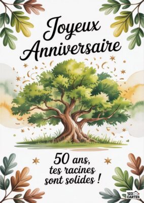 Carte d'anniversaire avec un arbre majestueux et le texte joyeux anniversaire, 50 ans, tes racines sont solides.