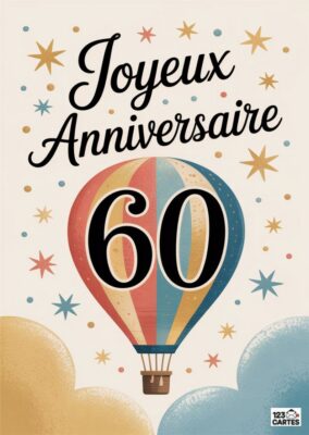 Carte d'anniversaire pour un 60e anniversaire avec une montgolfière et des étoiles. Joyeux Anniversaire.