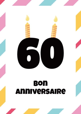 Carte anniversaire 60 ans avec chiffres et bougies, entourée d'une bordure diagonale colorée. Message Joyeux anniversaire.