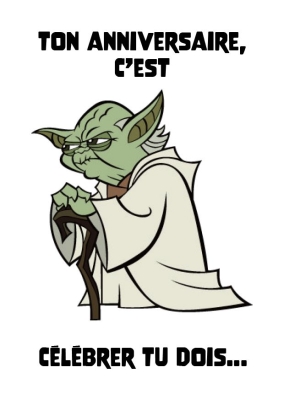 Yoda, personnage sage de la saga Star Wars, souhaite un joyeux anniversaire avec humour et sagesse.