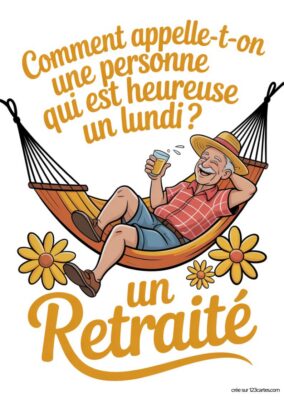 Un homme joyeux en hamac, boit une bière. Texte : « Comment appelle-t-on une personne qui est heureuse un lundi? un Retraité ».