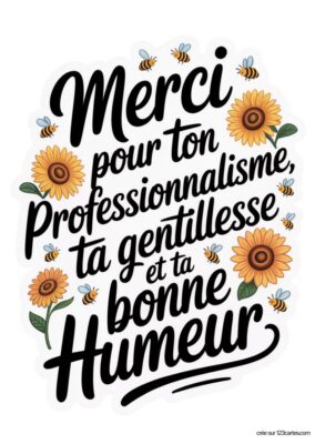 Tournesols et abeilles décorant le texte : « Merci pour ton professionnalisme, ta gentillesse et ta bonne Humeur ».
