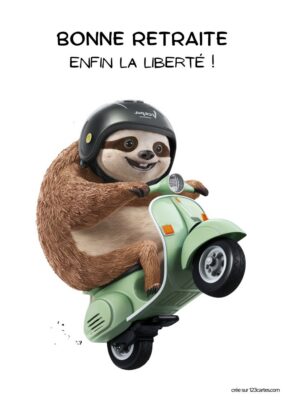 Un paresseux souriant, casqué, conduit un scooter vert. Texte : « BONNE RETRAITE ENFIN LA LIBERTÉ ! ».