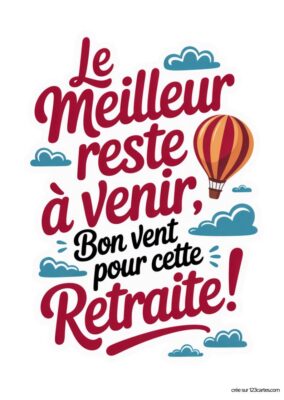 Montgolfière orange et nuages autour du texte : « Le meilleur reste à venir, Bon vent pour cette Retraite! ».