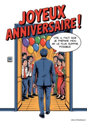 La carte représente une scène festive où un homme s'approche d'une porte ouverte, révélant des collègues souriants prêts à célébrer un anniversaire. Des ballons multicolores flottent au-dessus de la tête des personnes. Le texte sur la carte indique : « Vite, il faut que je prépare mon air le plus surpris possible ».