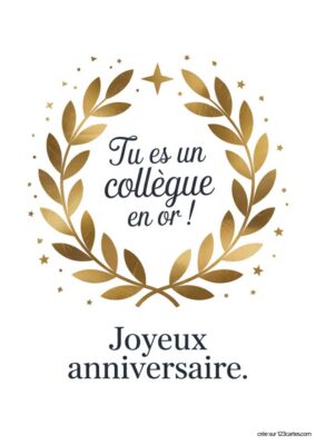 Carte d'anniversaire pour un collègue. Au centre, un texte élégant affirme « Tu es un collègue en or ! » entouré de branches de laurier stylisées et de petites étoiles dorées. En bas, il est écrit « Joyeux anniversaire. ».