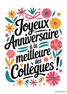 Carte de vœux d'anniversaire pour un collègue, ornée de fleurs variées et d'un nœud. Le texte principal indique « Joyeux Anniversaire à la meilleure des Collègues ! » en lettres stylisées.