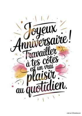 Carte d'anniversaire présentant le message « Joyeux Anniversaire ! Travailler à tes côtés est un vrai plaisir au quotidien. » Le design inclut des éclats festifs et des formes évoquant une ambiance joyeuse, soulignant l'appréciation du collègue pour son travail en équipe.