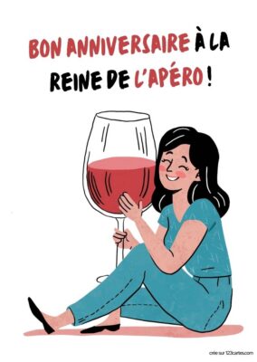 Illustration d'une femme souriante tenant un grand verre de vin, avec le texte Bon anniversaire à la reine de l'apéro ! en haut.