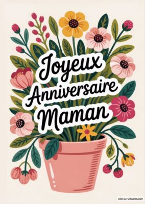 Illustration d'un pot de fleurs rempli de diverses fleurs et feuillages entourant un message d'anniversaire pour maman.