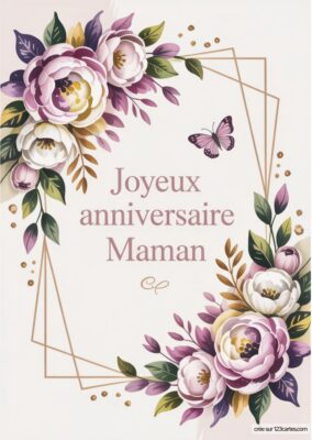 Carte d'anniversaire pour maman, ornée de fleurs délicates et d'un papillon, entourées de feuillages et de motifs élégants.