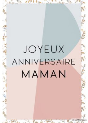 Carte d'anniversaire pour maman, avec des formes géométriques douces sur fond blanc, entourée de motifs floraux délicats.