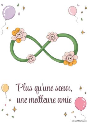 Carte anniversaire soeur «Plus qu’une soeur, une meilleure amie» à imprimer, symbole infini fleuri, ballons pastel, style enfantin.