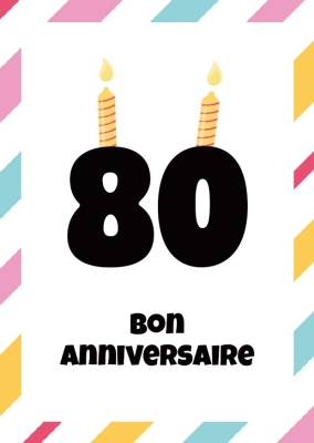 Carte d'anniversaire colorée avec le chiffre 80, surmonté de bougies, entouré de bordures multicolores.