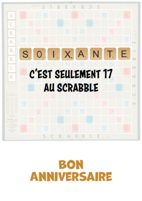 Carte anniversaire sur thème de Scrabble avec chiffres 60 en grand, mot SOIXANTE en lettres, texte C’est seulement 17 au Scrabble.