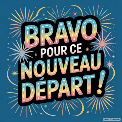 Carte de félicitations sur fond bleu avec des feux d'artifice. Inscription 'Bravo pour ce nouveau départ !'