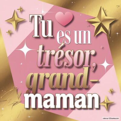 Carte virtuelle pour la fête des grands-mères avec un message coloré : Tu es un trésor, grand-maman, entouré d'étoiles dorées.