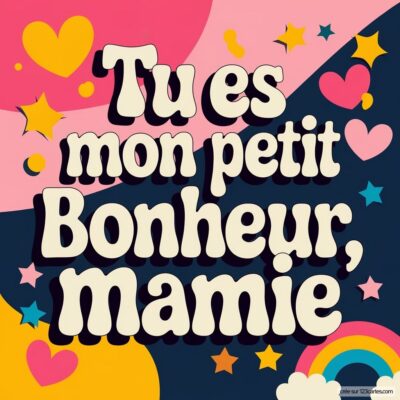 Carte colorée pour la fête des grands-mères avec le message Tu es mon petit Bonheur, Mamie et des motifs ludiques.