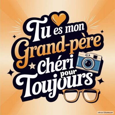 Carte virtuelle pour la fête des grands-pères, avec le message Tu es mon Grand-père chéri pour toujours, et des illustrations de lunettes et d'un appareil photo.