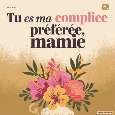 Carte virtuelle pour la fête des grands-mères, avec le texte Tu es ma complice préférée, mamie et un bouquet floral coloré.