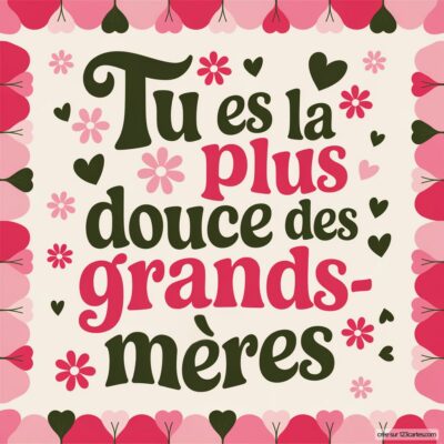 Carte de fête des grands-mères avec le message Tu es la plus douce des grands-mères entouré de fleurs et cœurs colorés.