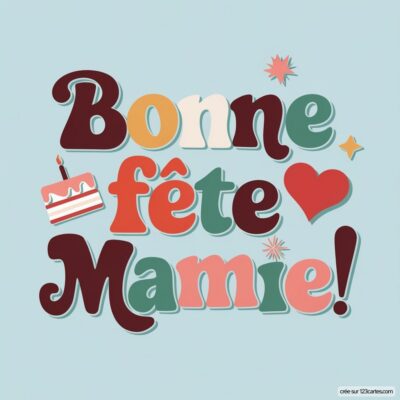 Carte virtuelle colorée pour la fête des grands-mères avec le message « Bonne fête Mamie ! » et un gâteau d'anniversaire.