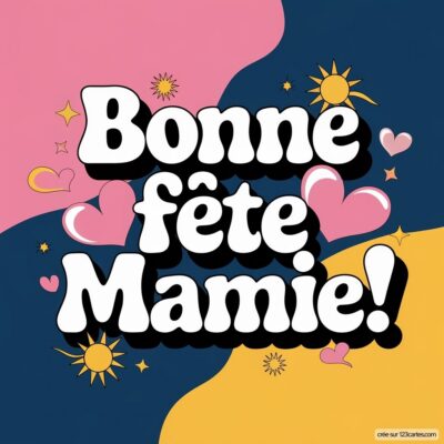 Carte virtuelle colorée pour la fête des grands-mères avec le message 'Bonne fête Mamie!' entouré de cœurs et de soleils.