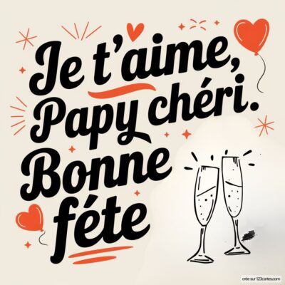 Carte de fête des grands-pères avec Je t'aime, Papy chéri. Bonne fête et des illustrations de flûtes à champagne et cœurs.
