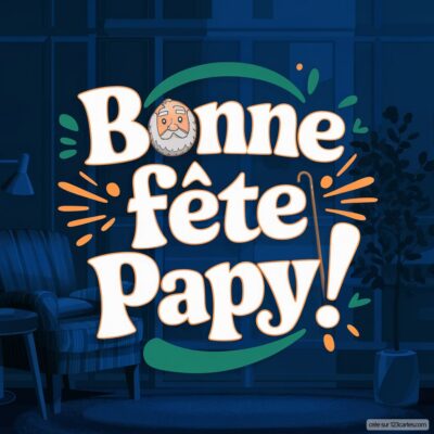 Carte virtuelle avec le message 'Bonne fête Papy !' et des éléments décoratifs, sur fond bleu et ambiance cozy.