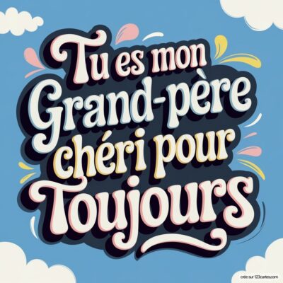 Carte virtuelle pour la fête des grands-pères avec le message coloré Tu es mon Grand-père chéri pour Toujours sur fond bleu.
