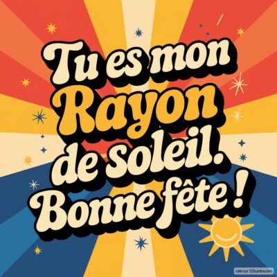 Carte de fête des grands-pères avec le message Tu es mon rayon de soleil. Bonne fête ! sur un fond coloré.