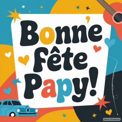 Carte colorée pour la fête des grands-pères, avec le message Bonne fête Papy ! et des illustrations de voitures et d'instruments de musique.