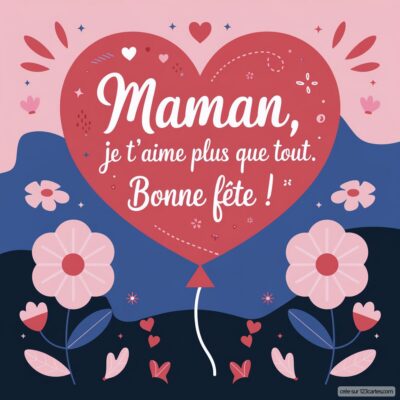 Carte virtuelle pour la fête des mères : un grand cœur rose avec des fleurs et le message « Maman, je t’aime plus que tout. Bonne fête ! »