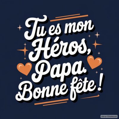Carte de fête des pères avec le message Tu es mon Héros, Papa. Bonne fête ! sur fond bleu, décorée de cœurs et d'étoiles.