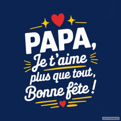 Carte virtuelle pour la fête des pères, avec le message Papa, Je t'aime plus que tout, Bonne fête ! sur fond bleu.