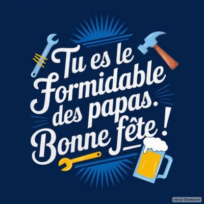 Carte virtuelle pour la fête des pères avec un fond bleu, outils illustrés et le message Tu es le formidable des papas. Bonne fête !