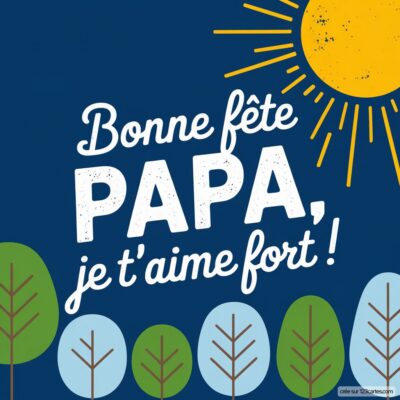 Carte virtuelle de fête des pères avec un soleil, des arbres colorés et le message : Bonne fête PAPA, je t'aime fort !