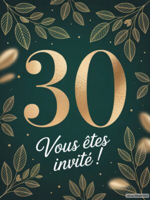 Un fond vert avec des feuilles dorées, le chiffre 30 en relief et une inscription en cursive.